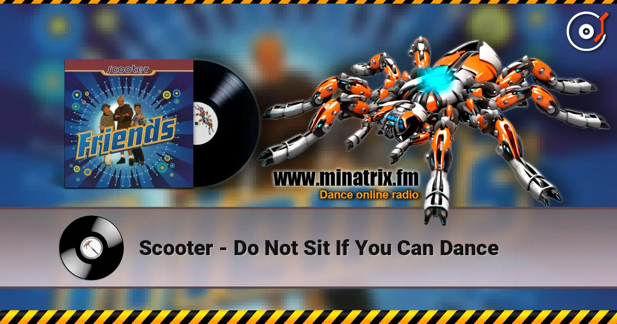 Scooter - Do Not Sit If You Can Dance escuchar online en alta calidad | Minatrix.FM