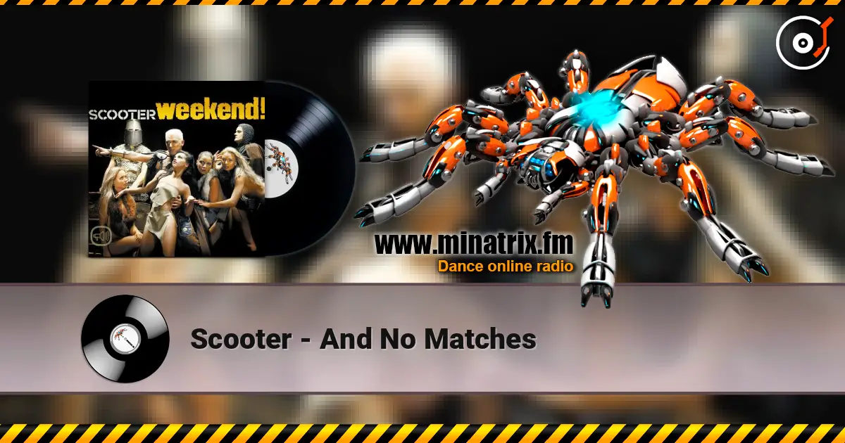 Scooter - And No Matches escuchar online en alta calidad | Minatrix.FM