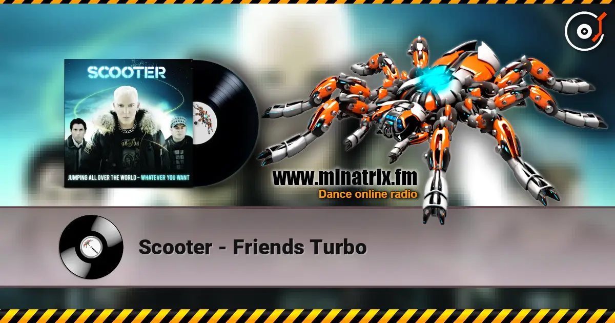 Scooter - Friends Turbo escuchar online en alta calidad | Minatrix.FM