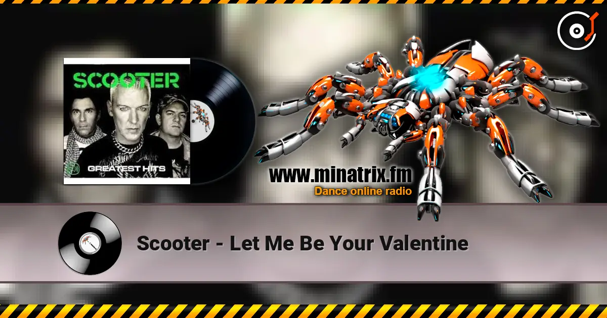 Scooter - Let Me Be Your Valentine escuchar online en alta calidad | Minatrix.FM