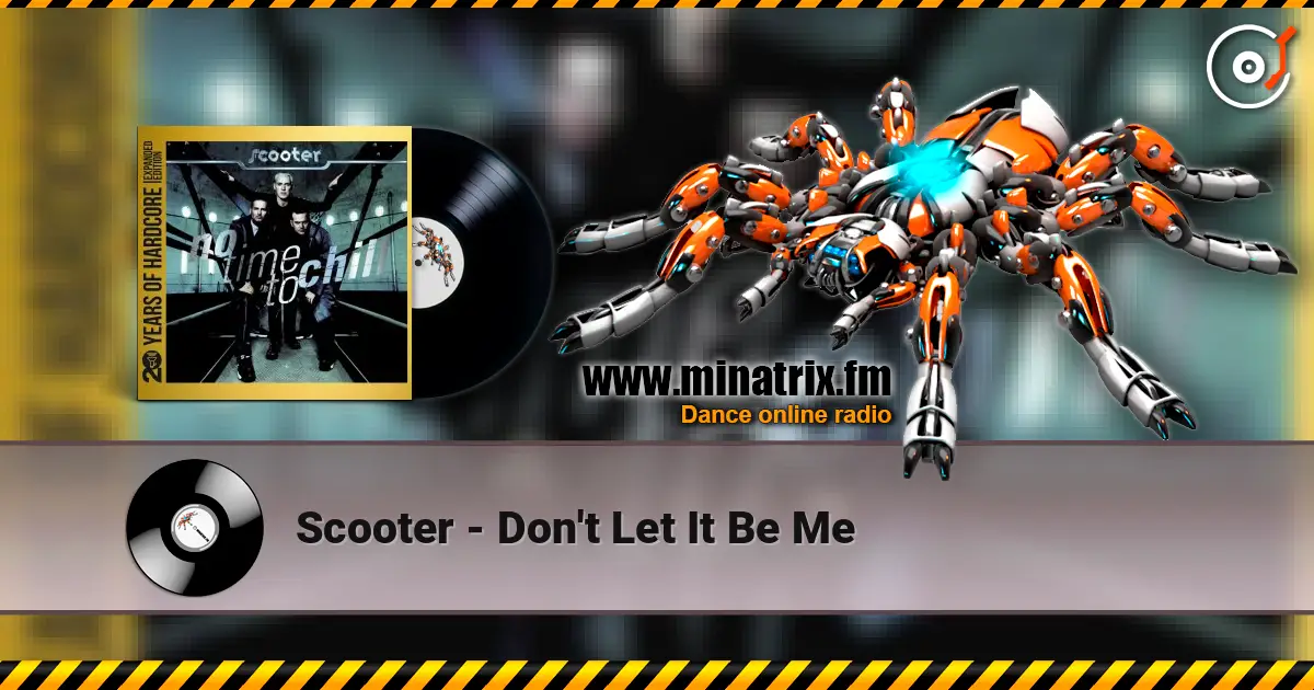 Scooter - Don't Let It Be Me escuchar online en alta calidad | Minatrix.FM