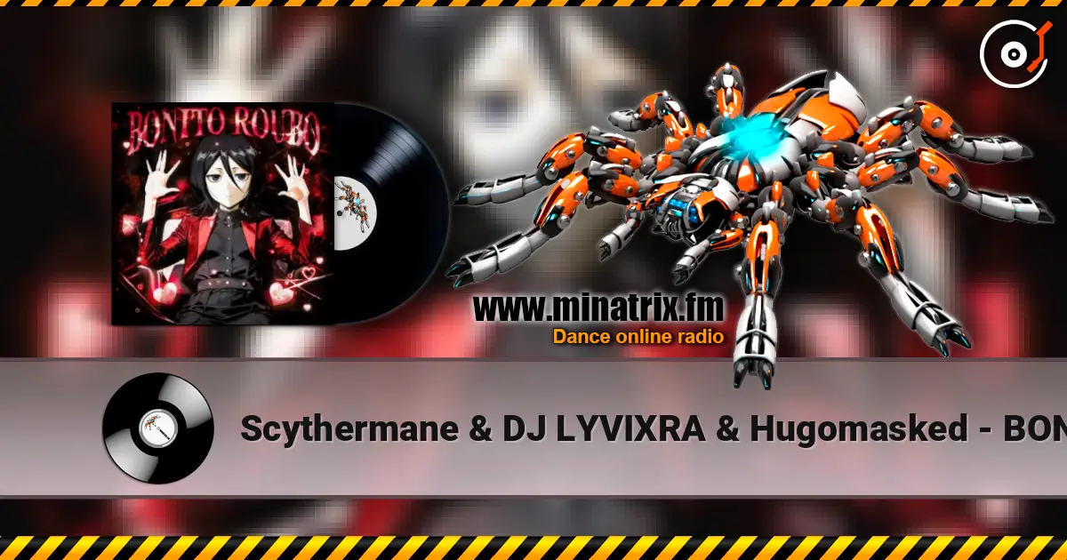 Scythermane & DJ LYVIXRA & Hugomasked - BONITO ROUBO escuchar online en alta calidad | Minatrix.FM