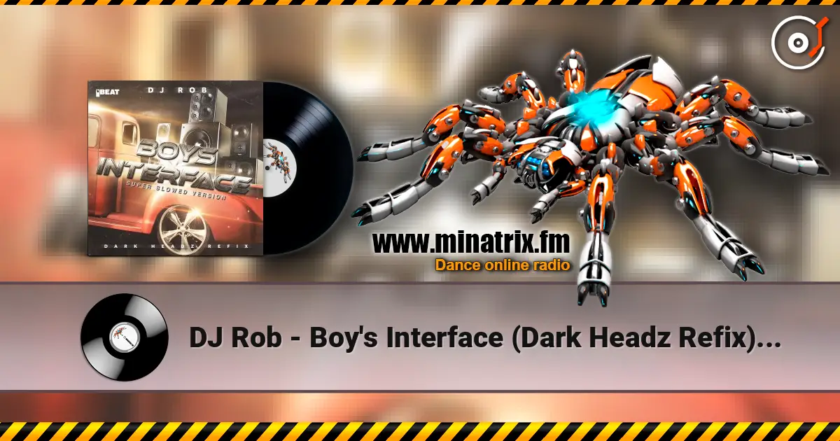 DJ Rob - Boy's Interface (Dark Headz Refix) Slowed Version escuchar online en alta calidad | Minatrix.FM