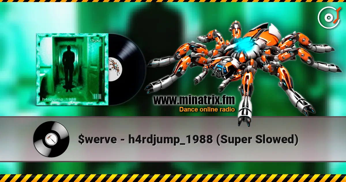 $werve - h4rdjump_1988 (Super Slowed) escuchar online en alta calidad | Minatrix.FM