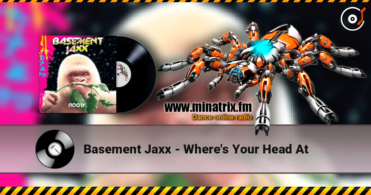 Basement Jaxx - Where's Your Head At escuchar online en alta calidad | Minatrix.FM