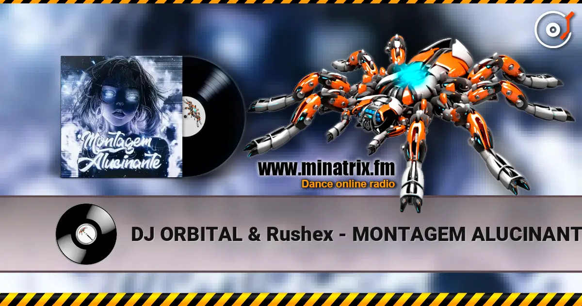 DJ ORBITAL & Rushex - MONTAGEM ALUCINANTE escuchar online en alta calidad | Minatrix.FM