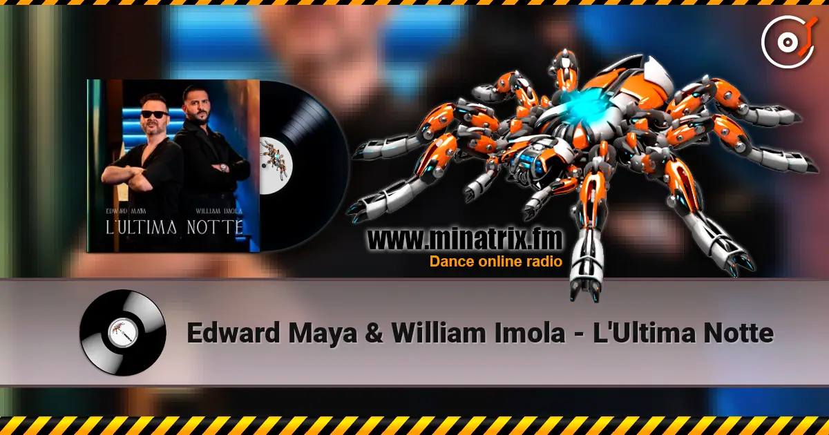 Edward Maya & William Imola - L'Ultima Notte escuchar online en alta calidad | Minatrix.FM