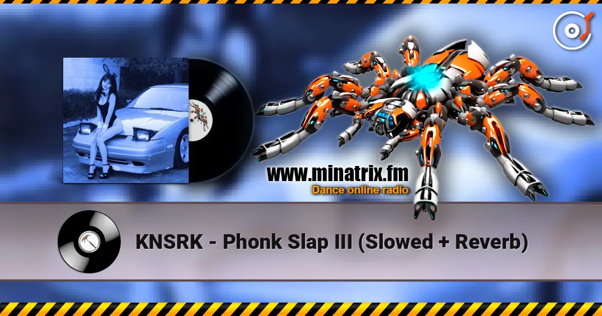 KNSRK - Phonk Slap III (Slowed + Reverb) escuchar online en alta calidad | Minatrix.FM