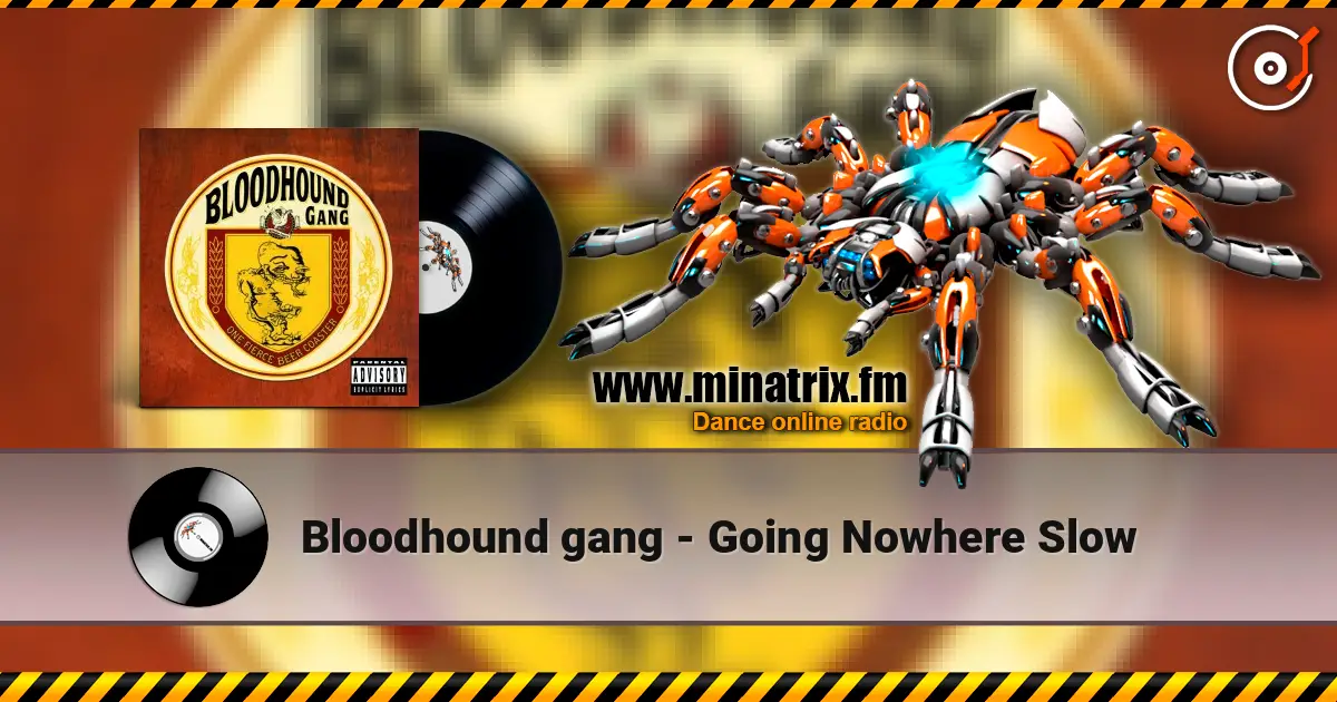 Bloodhound gang - Going Nowhere Slow escuchar online en alta calidad | Minatrix.FM