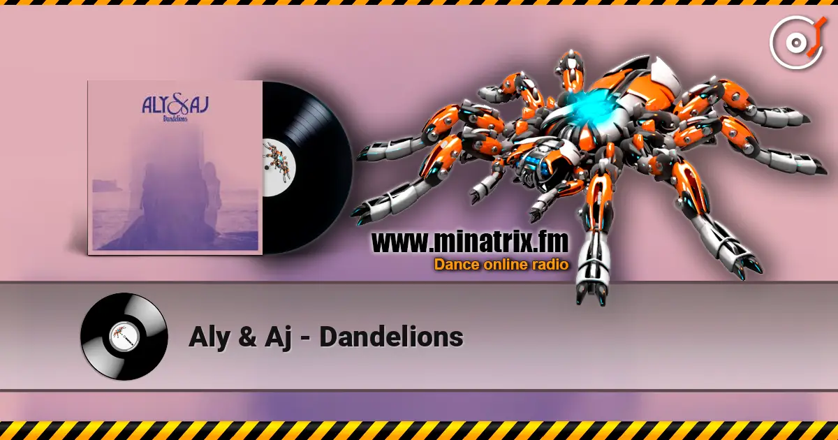 Aly & Aj - Dandelions escuchar online en alta calidad | Minatrix.FM
