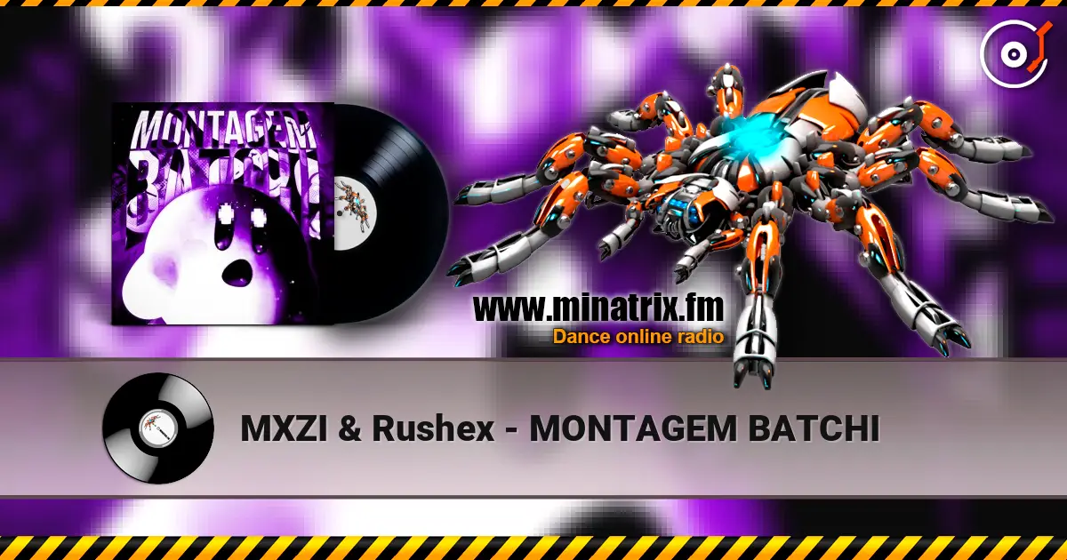 MXZI & Rushex - MONTAGEM BATCHI escuchar online en alta calidad | Minatrix.FM
