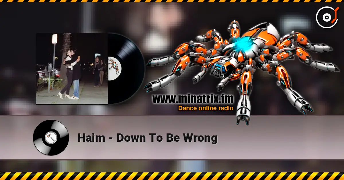 Haim - Down To Be Wrong escuchar online en alta calidad | Minatrix.FM