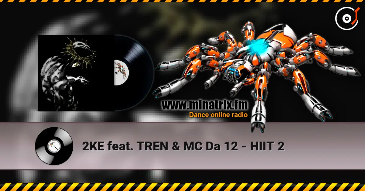 2KE feat. TREN & MC Da 12 - HIIT 2 escuchar online en alta calidad | Minatrix.FM