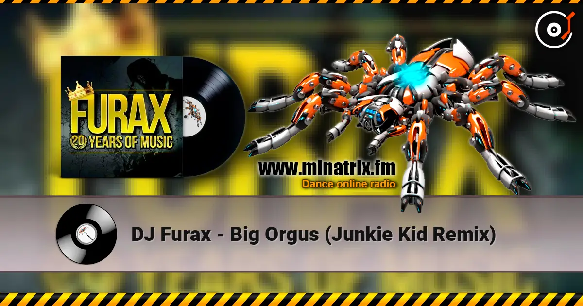 DJ Furax - Big Orgus (Junkie Kid Remix) escuchar online en alta calidad | Minatrix.FM
