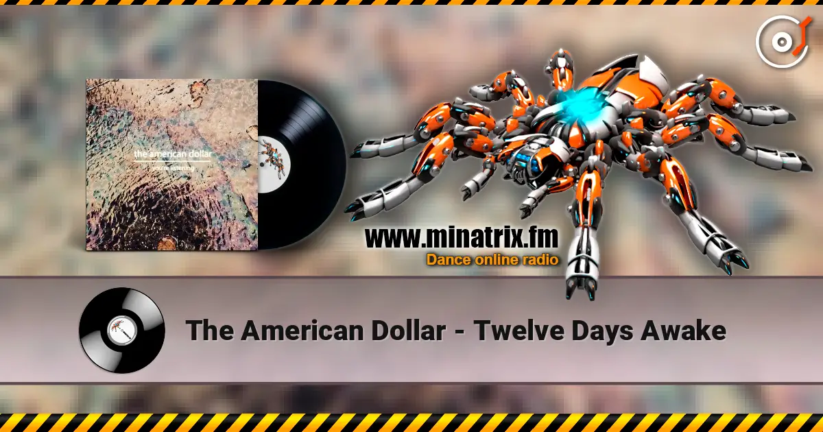 The American Dollar - Twelve Days Awake escuchar online en alta calidad | Minatrix.FM