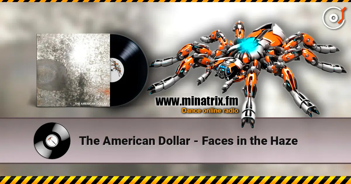 The American Dollar - Faces in the Haze escuchar online en alta calidad | Minatrix.FM