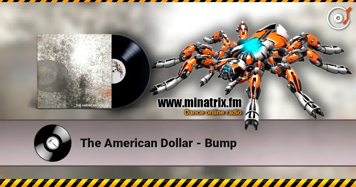The American Dollar - Bump escuchar online en alta calidad | Minatrix.FM