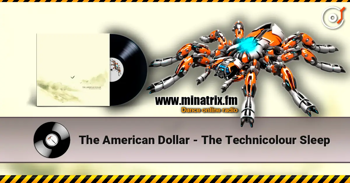 The American Dollar - The Technicolour Sleep escuchar online en alta calidad | Minatrix.FM