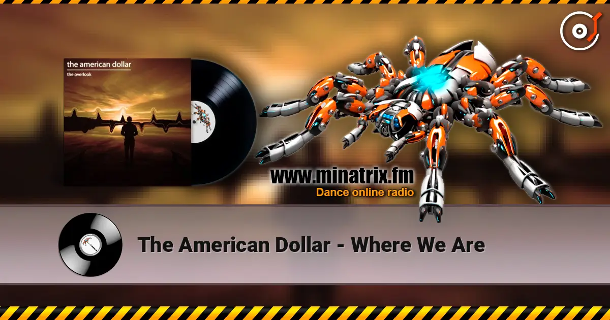 The American Dollar - Where We Are escuchar online en alta calidad | Minatrix.FM