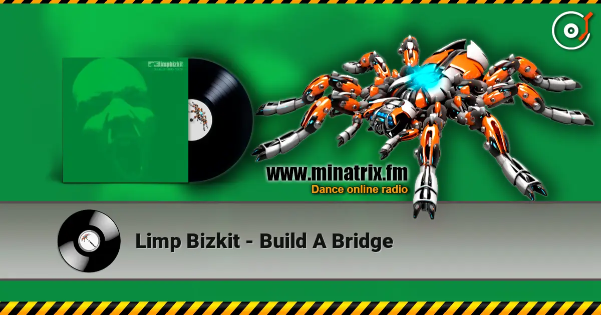 Limp Bizkit - Build A Bridge escuchar online en alta calidad | Minatrix.FM