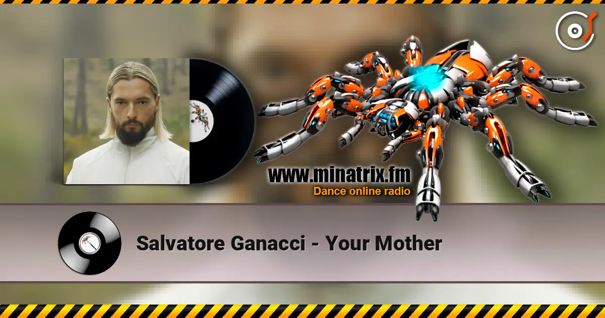 Salvatore Ganacci - Your Mother escuchar online en alta calidad | Minatrix.FM