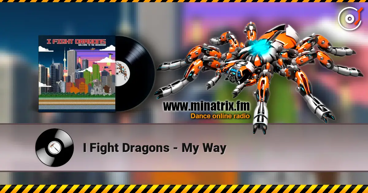 I Fight Dragons - My Way escuchar online en alta calidad | Minatrix.FM