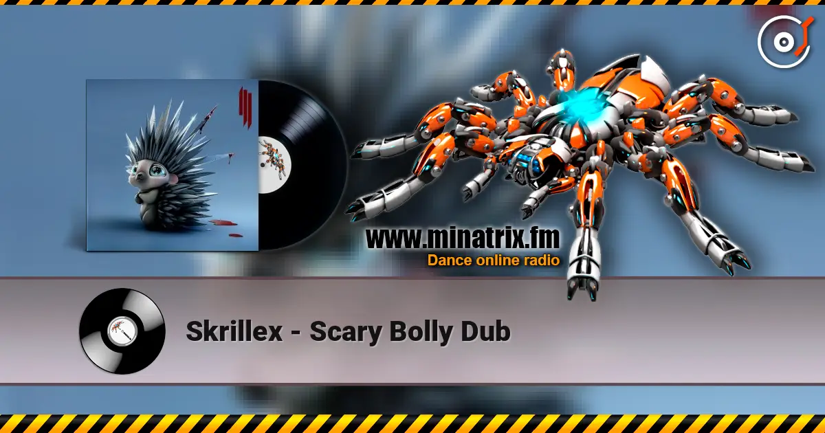 Skrillex - Scary Bolly Dub escuchar online en alta calidad | Minatrix.FM