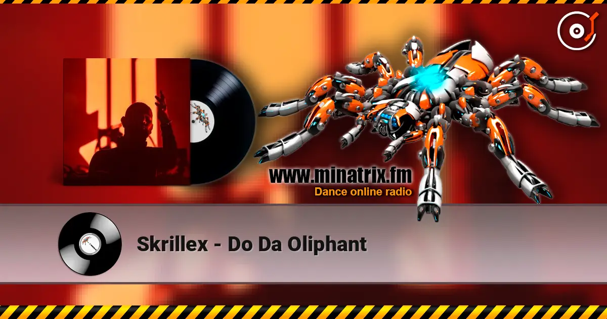 Skrillex - Do Da Oliphant escuchar online en alta calidad | Minatrix.FM