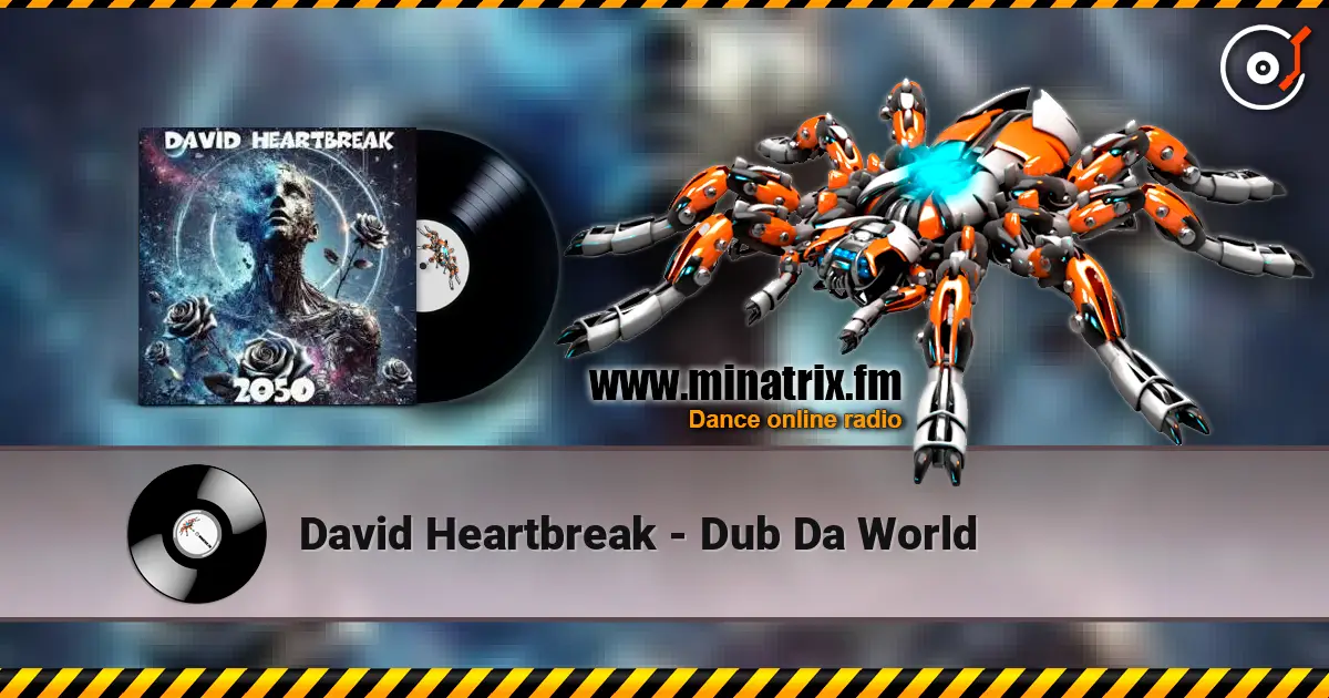 David Heartbreak - Dub Da World escuchar online en alta calidad | Minatrix.FM