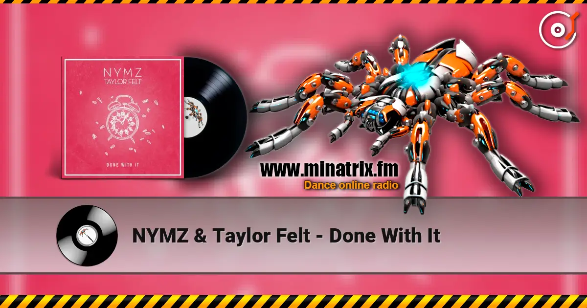 NYMZ & Taylor Felt - Done With It escuchar online en alta calidad | Minatrix.FM