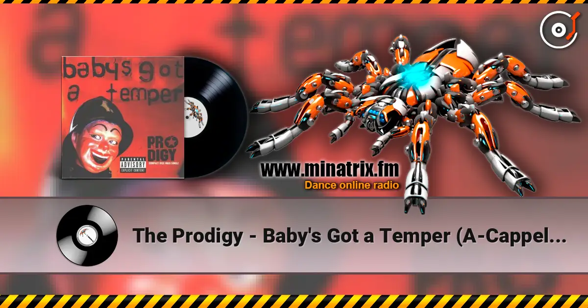 The Prodigy - Baby's Got a Temper (A-Cappella) escuchar online en alta calidad | Minatrix.FM