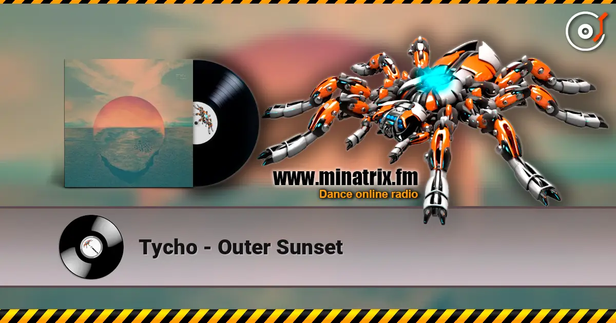 Tycho - Outer Sunset escuchar online en alta calidad | Minatrix.FM