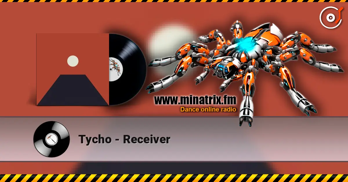 Tycho - Receiver escuchar online en alta calidad | Minatrix.FM