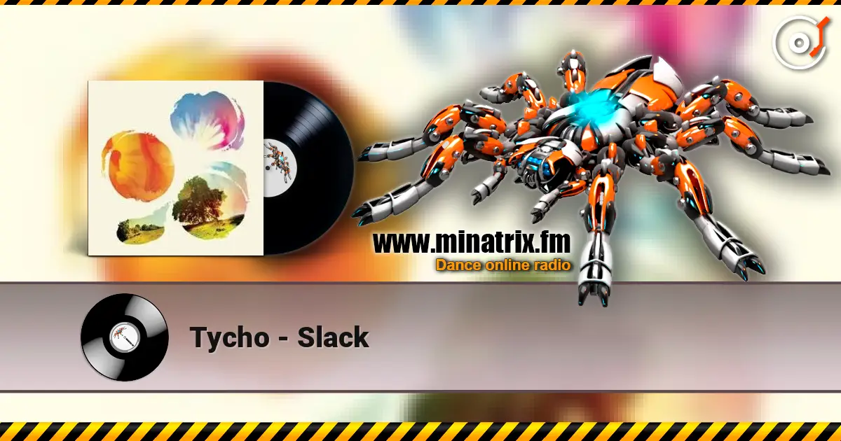 Tycho - Slack escuchar online en alta calidad | Minatrix.FM
