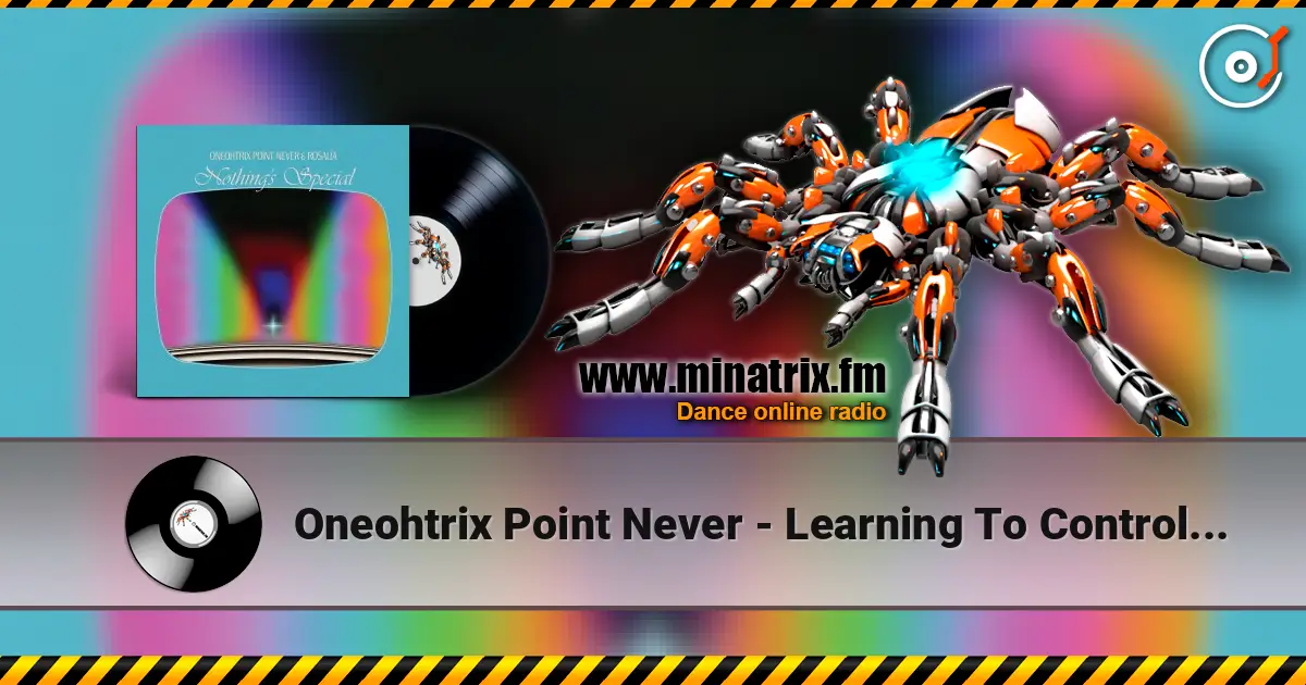 Oneohtrix Point Never - Learning To Control Myself escuchar online en alta calidad | Minatrix.FM