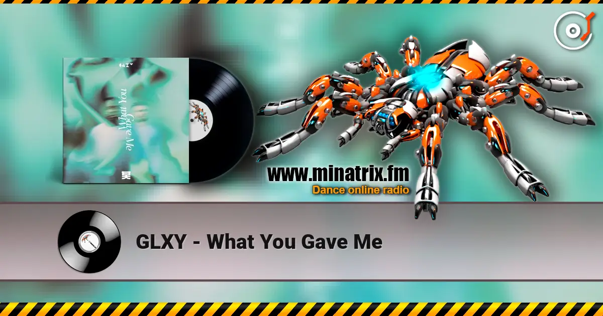 GLXY - What You Gave Me escuchar online en alta calidad | Minatrix.FM