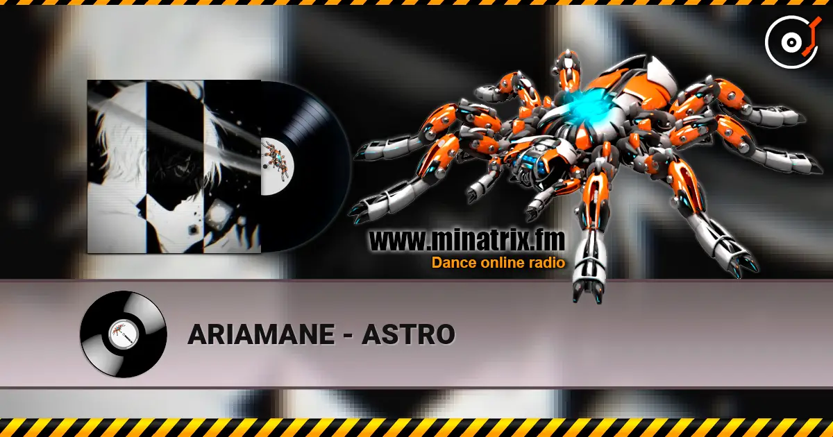 ARIAMANE - ASTRO escuchar online en alta calidad | Minatrix.FM