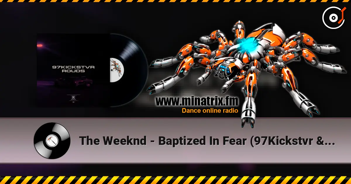 The Weeknd - Baptized In Fear (97Kickstvr & ROUDS Remix) escuchar online en alta calidad | Minatrix.FM