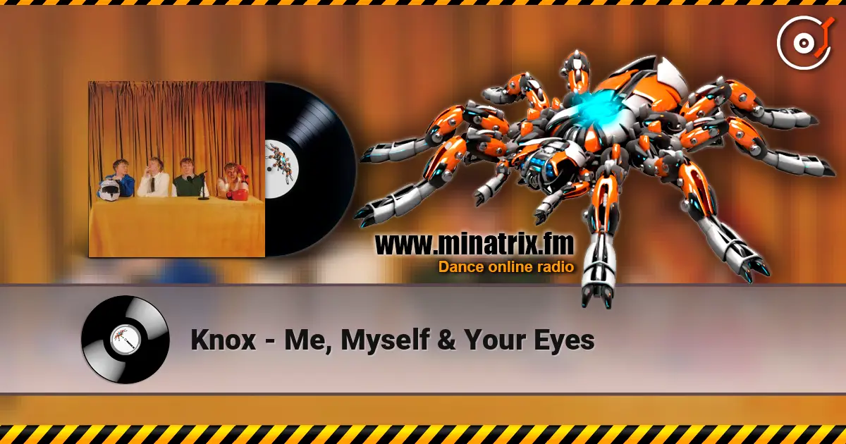 Knox - Me, Myself & Your Eyes escuchar online en alta calidad | Minatrix.FM