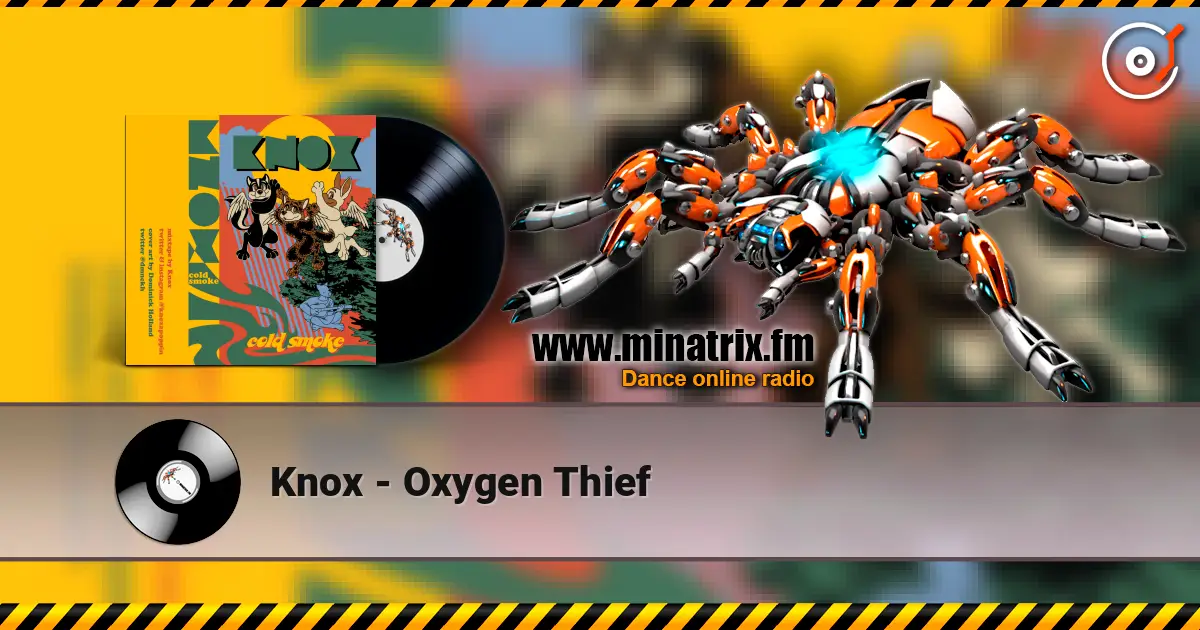 Knox - Oxygen Thief escuchar online en alta calidad | Minatrix.FM