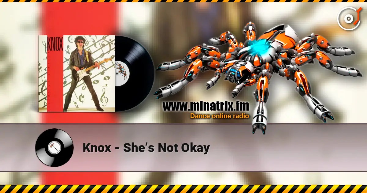 Knox - She’s Not Okay escuchar online en alta calidad | Minatrix.FM