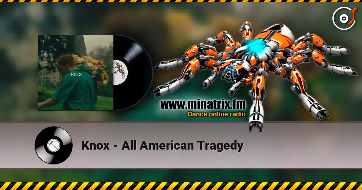 Knox - All American Tragedy escuchar online en alta calidad | Minatrix.FM