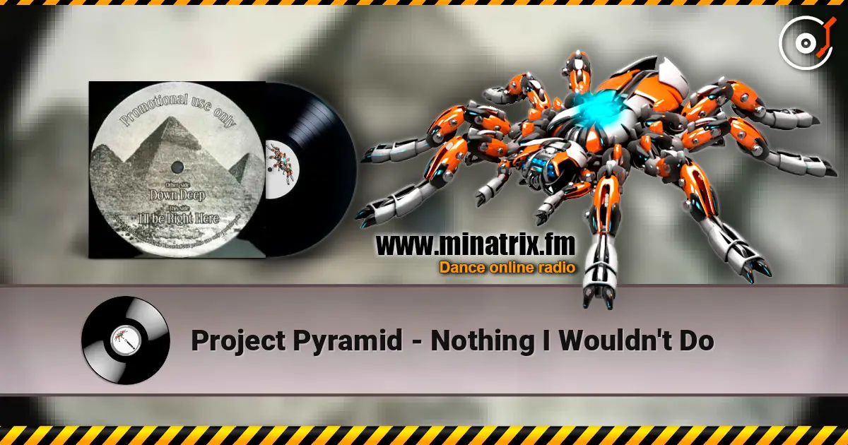 Project Pyramid - Nothing I Wouldn't Do escuchar online en alta calidad | Minatrix.FM