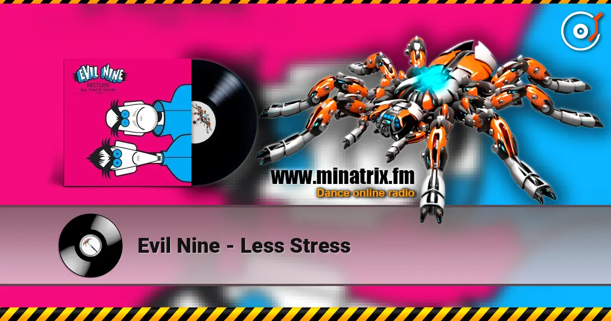 Evil Nine - Less Stress escuchar online en alta calidad | Minatrix.FM