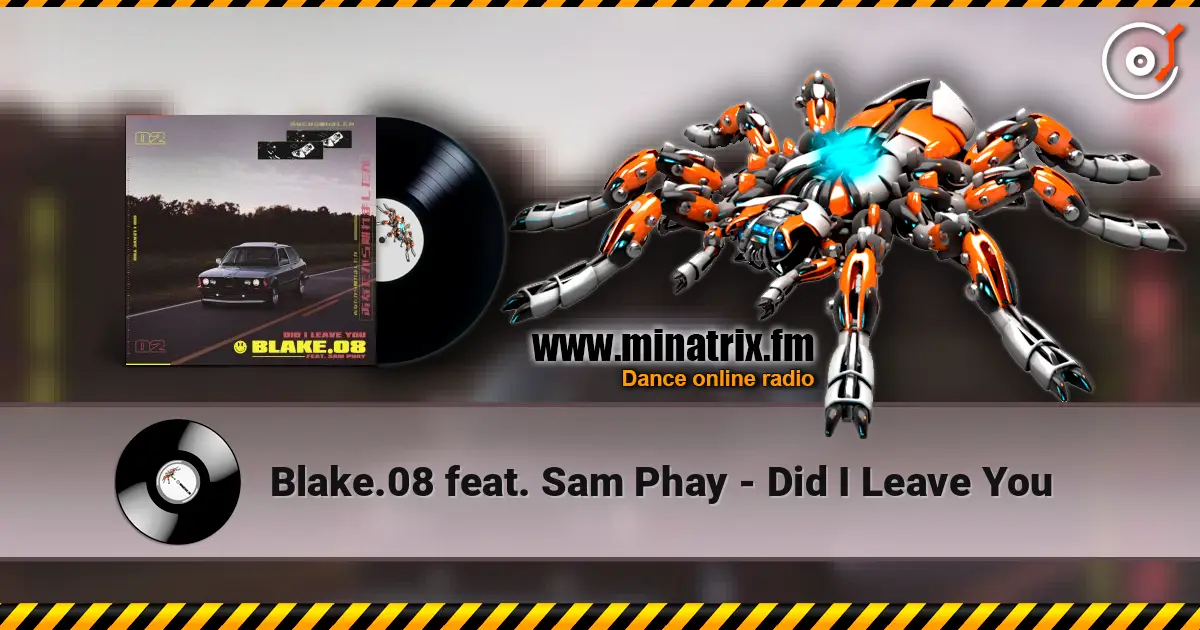 Blake.08 feat. Sam Phay - Did I Leave You escuchar online en alta calidad | Minatrix.FM