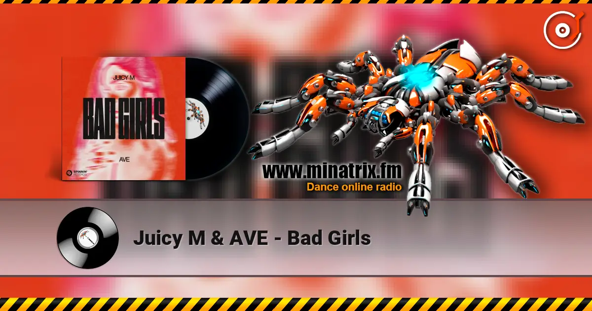Juicy M & AVE - Bad Girls escuchar online en alta calidad | Minatrix.FM