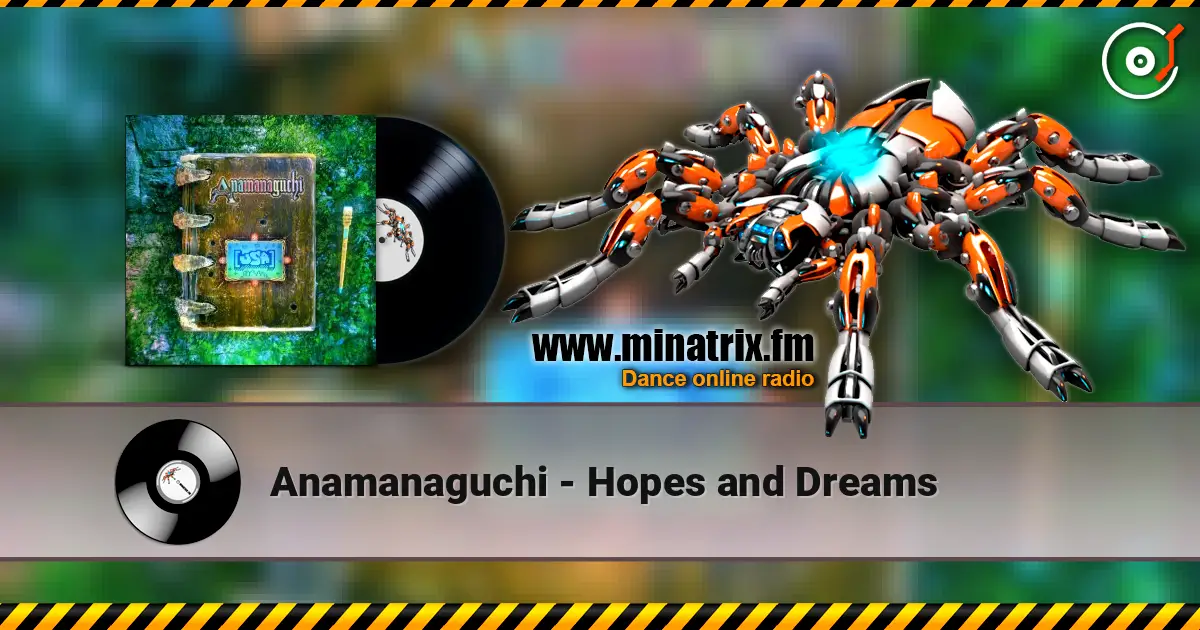 Anamanaguchi - Hopes and Dreams escuchar online en alta calidad | Minatrix.FM