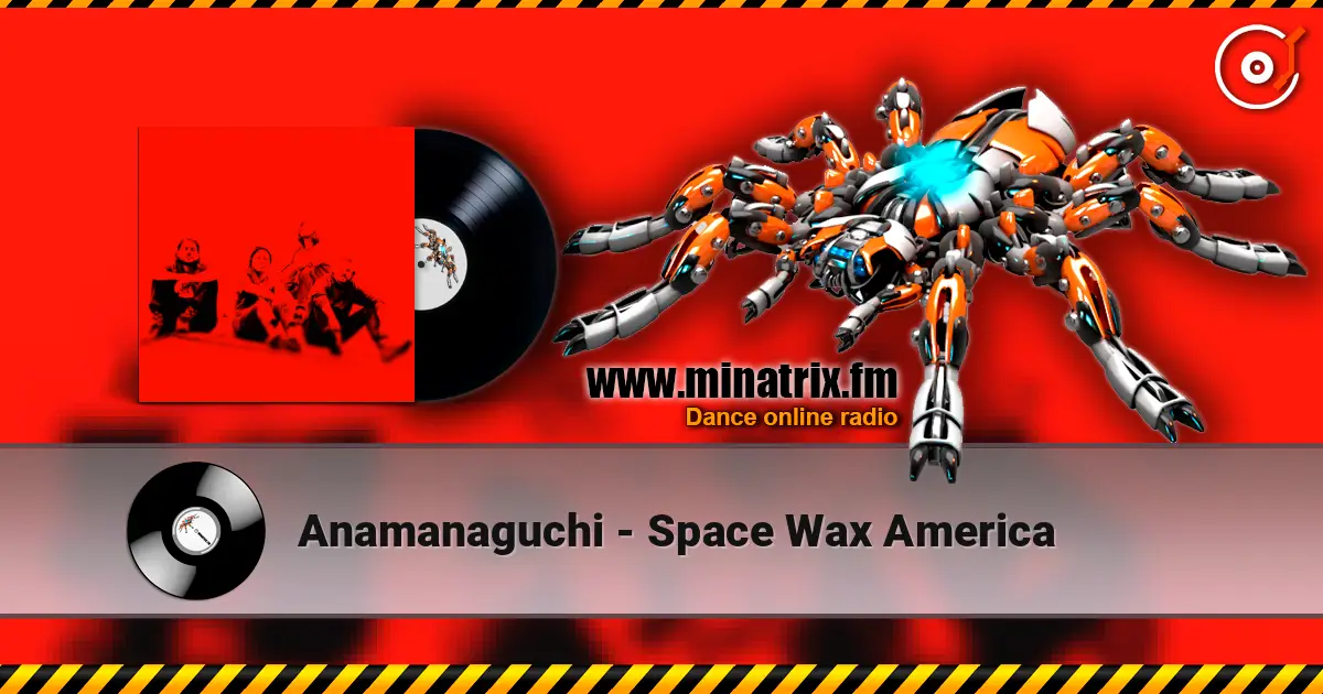 Anamanaguchi - Space Wax America escuchar online en alta calidad | Minatrix.FM