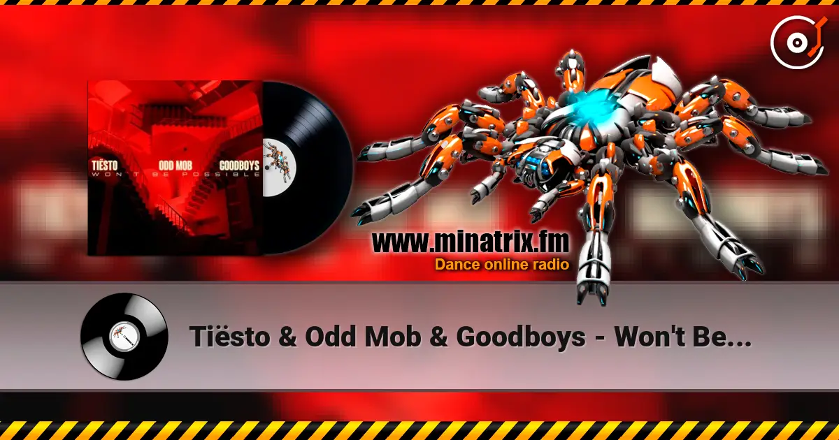 Tiësto & Odd Mob & Goodboys - Won't Be Possible escuchar online en alta calidad | Minatrix.FM