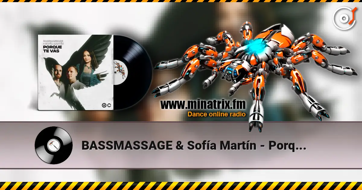 BASSMASSAGE & Sofía Martín - Porque Te Vas escuchar online en alta calidad | Minatrix.FM